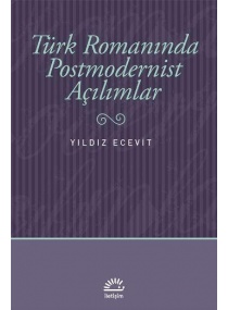 TÜRK ROMANINDA POSTMODERNİST AÇILIMLAR / İLETİŞİM