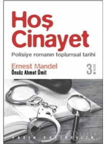 HOŞ CİNAYET POLİSİYE ROMANIN TOPLUMSAL TARİHİ / YAZIN