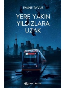 YERE YAKIN YILDIZLARA UZAK / EPSİLON